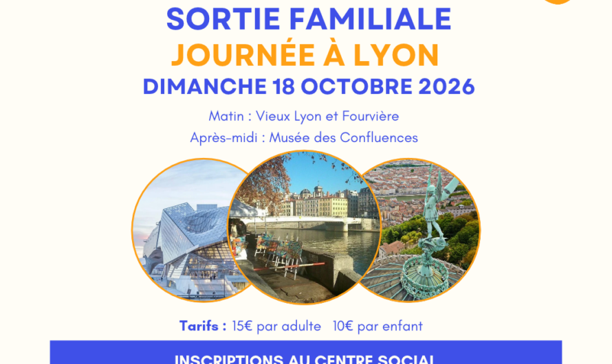 Petit rappel : Jeudi 1er Octobre de 9h à 18h : Journée d&rsquo;inscriptions pour la sortie familiale à Lyon du 18 Octobre.